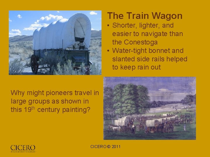 The Train Wagon • Shorter, lighter, and easier to navigate than the Conestoga •