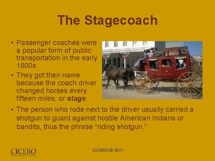 The Stagecoach • Passenger coaches were a popular form of public transportation in the