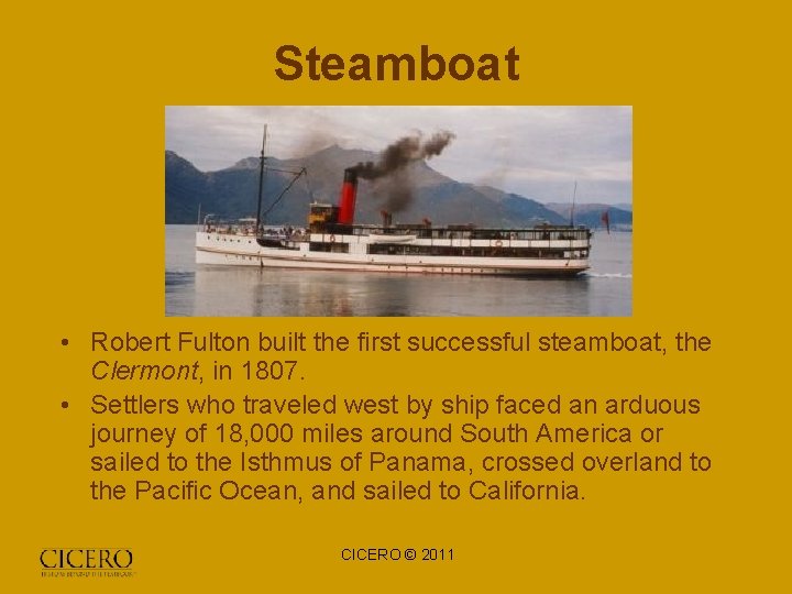 Steamboat • Robert Fulton built the first successful steamboat, the Clermont, in 1807. •