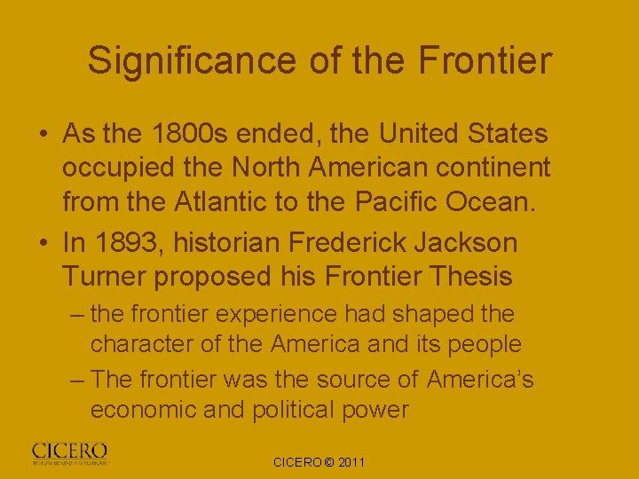 Significance of the Frontier • As the 1800 s ended, the United States occupied