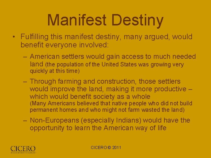 Manifest Destiny • Fulfilling this manifest destiny, many argued, would benefit everyone involved: –