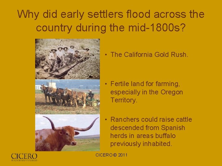 Why did early settlers flood across the country during the mid-1800 s? • The