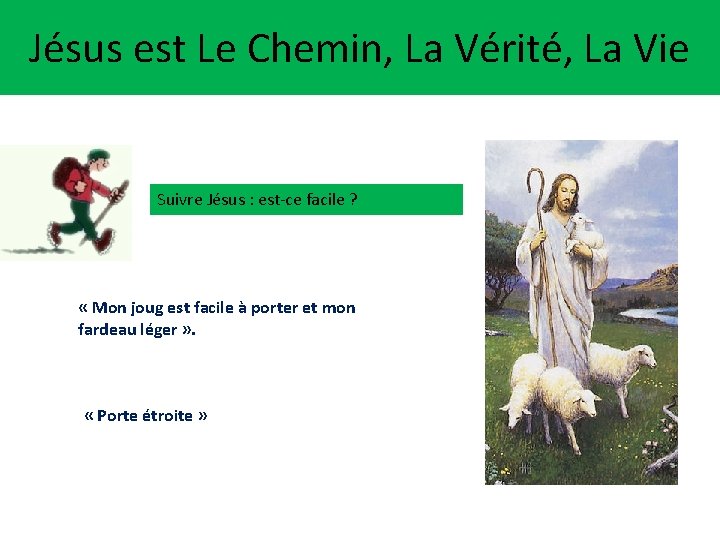 Jésus est Le Chemin, La Vérité, La Vie Suivre Jésus : est-ce facile ?