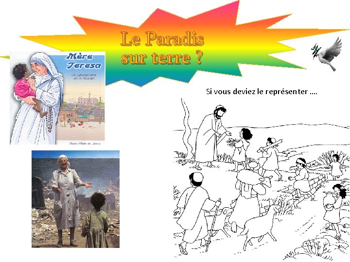 Le Paradis sur terre ? Si vous deviez le représenter …. 