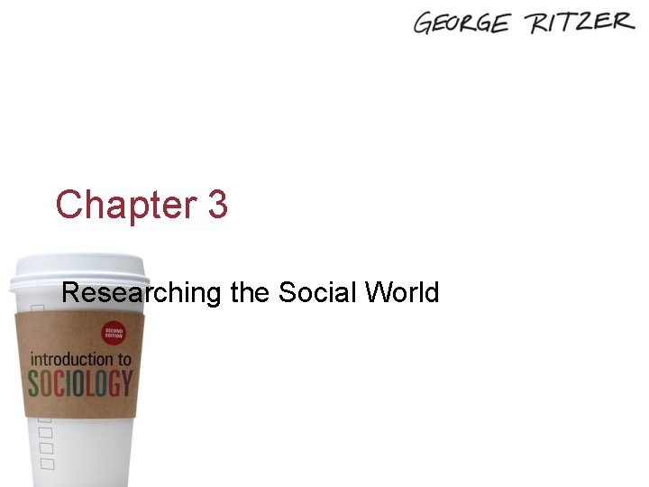 Chapter 3 Researching the Social World Copyright 2014, SAGE Publications, Inc. 