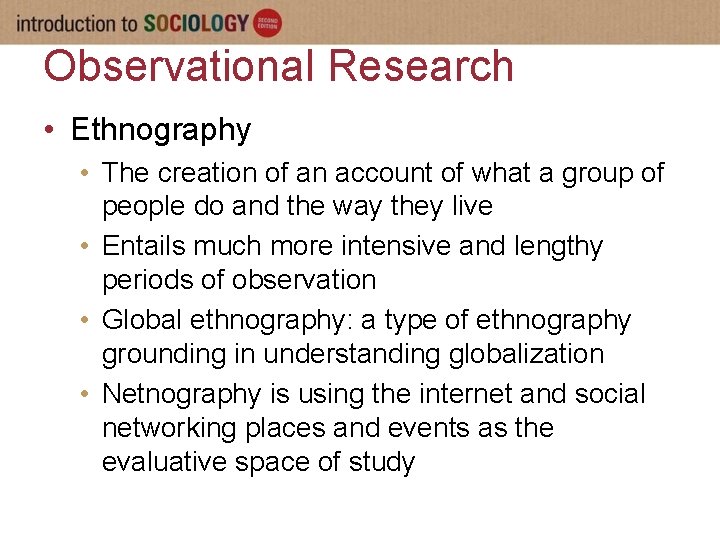 Observational Research • Ethnography • The creation of an account of what a group