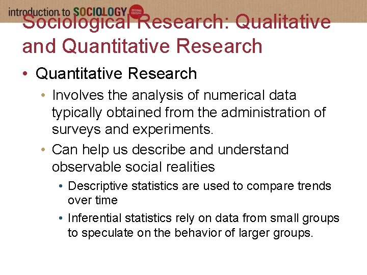 Sociological Research: Qualitative and Quantitative Research • Involves the analysis of numerical data typically