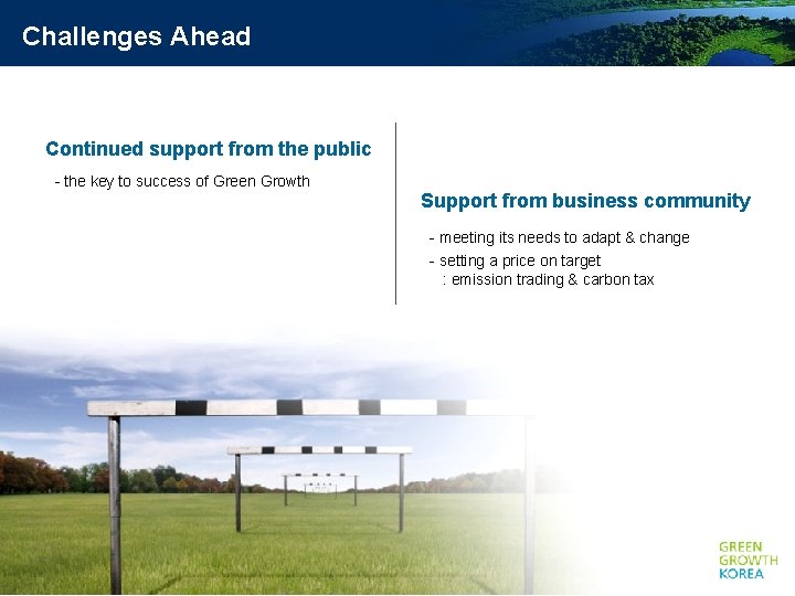 Challenges Ahead Continued support from the public - the key to success of Green