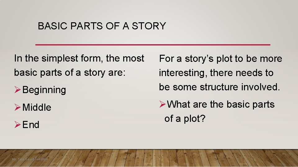 BASIC PARTS OF A STORY In the simplest form, the most basic parts of