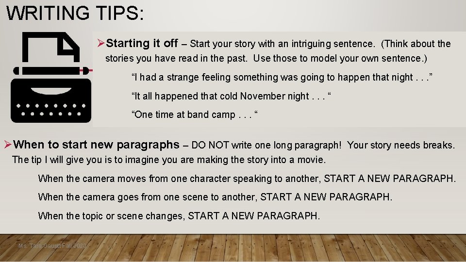 WRITING TIPS: ØStarting it off – Start your story with an intriguing sentence. (Think