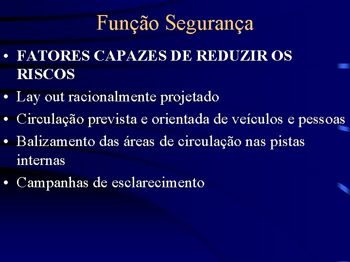 Função Segurança • FATORES CAPAZES DE REDUZIR OS RISCOS • Lay out racionalmente projetado