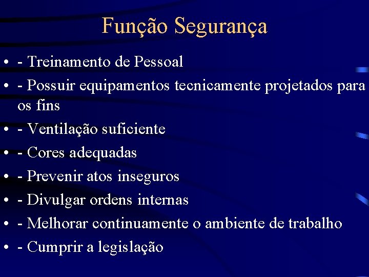 Função Segurança • - Treinamento de Pessoal • - Possuir equipamentos tecnicamente projetados para