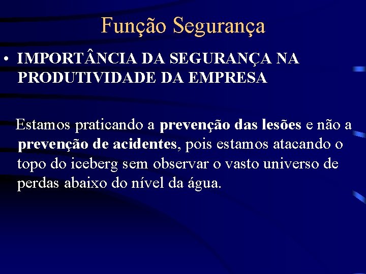 Função Segurança • IMPORT NCIA DA SEGURANÇA NA PRODUTIVIDADE DA EMPRESA Estamos praticando a