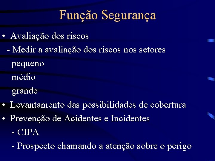 Função Segurança • Avaliação dos riscos - Medir a avaliação dos riscos nos setores