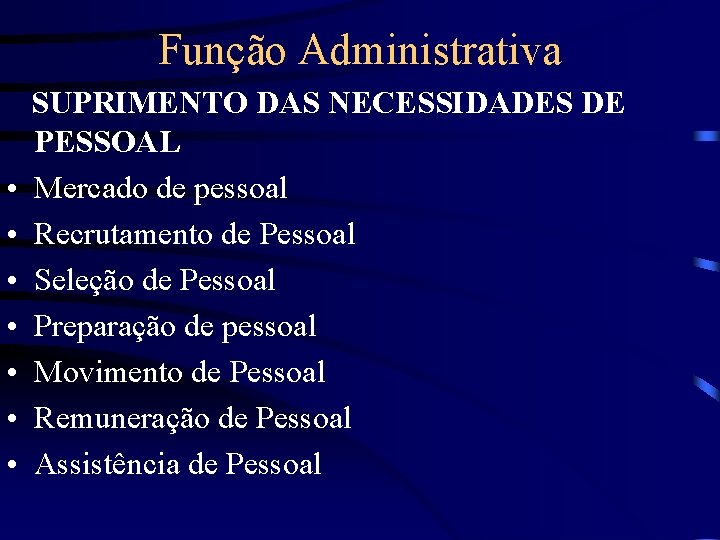 Função Administrativa • • SUPRIMENTO DAS NECESSIDADES DE PESSOAL Mercado de pessoal Recrutamento de