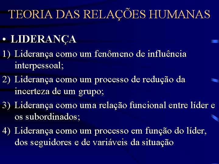 TEORIA DAS RELAÇÕES HUMANAS • LIDERANÇA 1) Liderança como um fenômeno de influência interpessoal;
