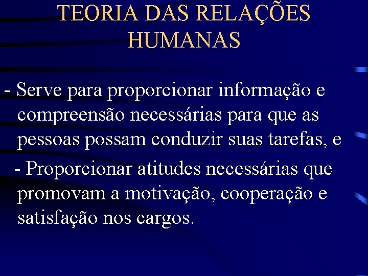 TEORIA DAS RELAÇÕES HUMANAS - Serve para proporcionar informação e compreensão necessárias para que