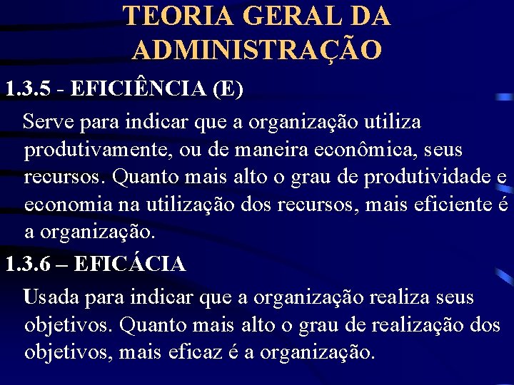 TEORIA GERAL DA ADMINISTRAÇÃO 1. 3. 5 - EFICIÊNCIA (E) Serve para indicar que