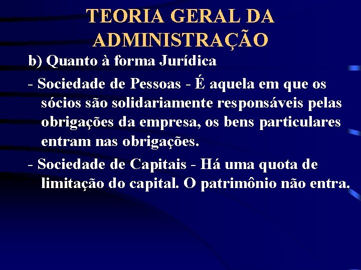 TEORIA GERAL DA ADMINISTRAÇÃO b) Quanto à forma Jurídica - Sociedade de Pessoas -