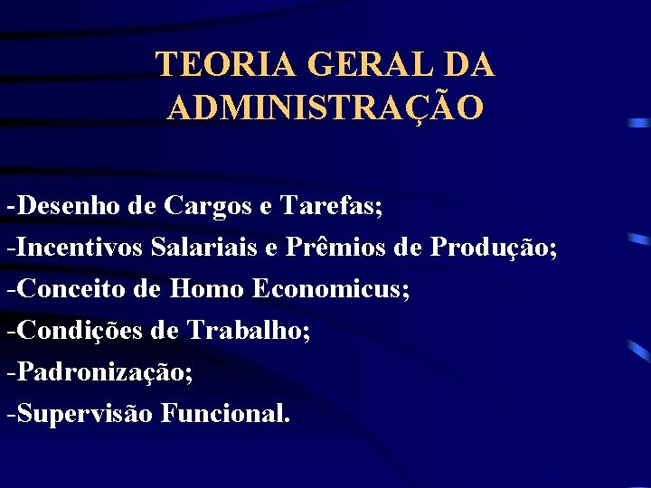 TEORIA GERAL DA ADMINISTRAÇÃO -Desenho de Cargos e Tarefas; -Incentivos Salariais e Prêmios de