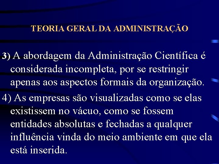 TEORIA GERAL DA ADMINISTRAÇÃO 3) A abordagem da Administração Científica é considerada incompleta, por