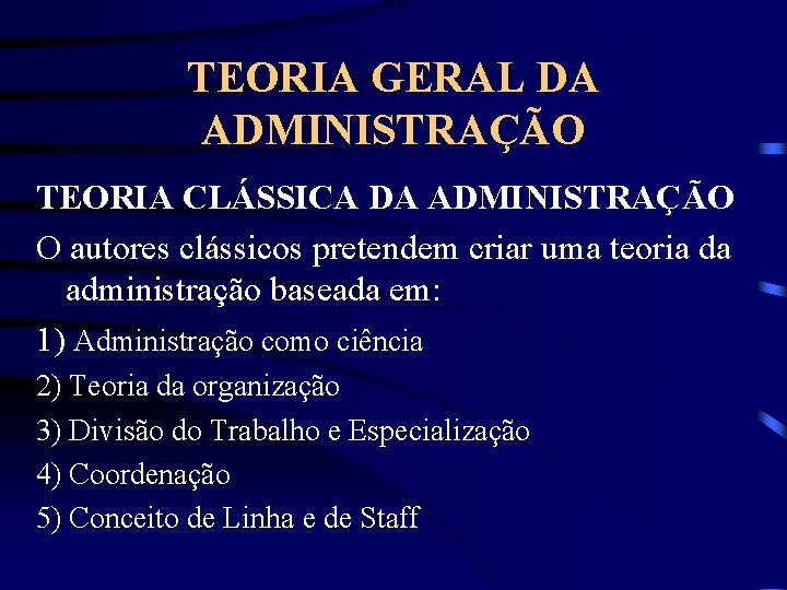 TEORIA GERAL DA ADMINISTRAÇÃO TEORIA CLÁSSICA DA ADMINISTRAÇÃO O autores clássicos pretendem criar uma