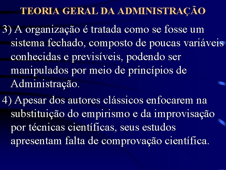 TEORIA GERAL DA ADMINISTRAÇÃO 3) A organização é tratada como se fosse um sistema