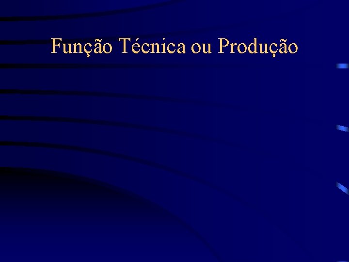 Função Técnica ou Produção 