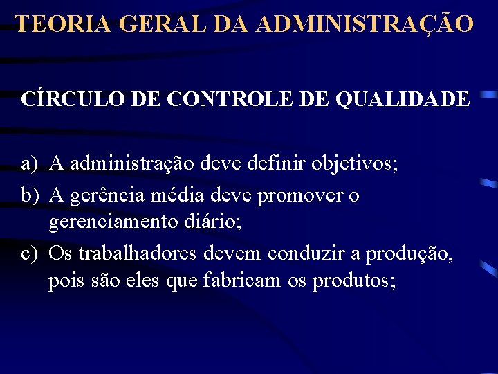 TEORIA GERAL DA ADMINISTRAÇÃO CÍRCULO DE CONTROLE DE QUALIDADE a) A administração deve definir
