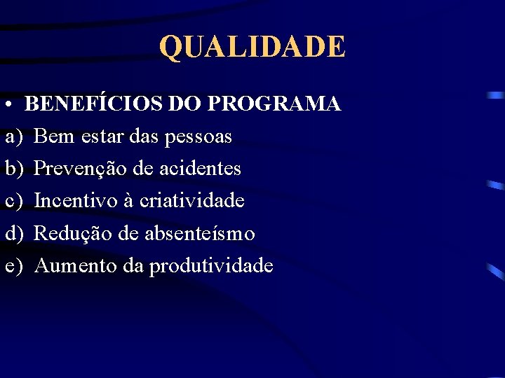 QUALIDADE • BENEFÍCIOS DO PROGRAMA a) Bem estar das pessoas b) Prevenção de acidentes