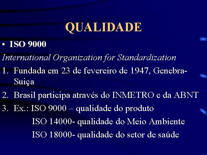 QUALIDADE • ISO 9000 International Organization for Standardization 1. Fundada em 23 de fevereiro