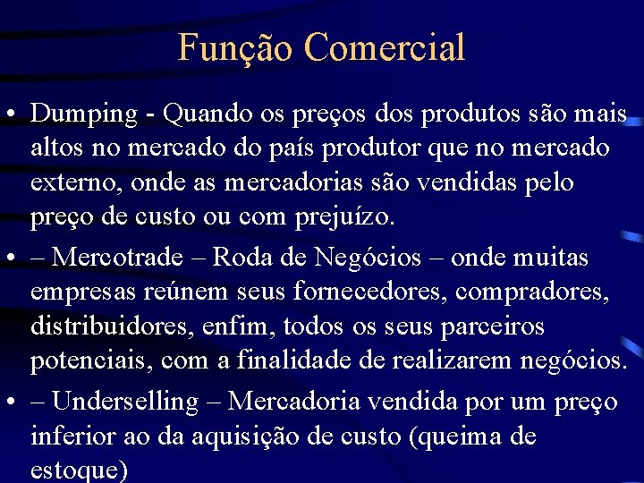 Função Comercial • Dumping - Quando os preços dos produtos são mais altos no