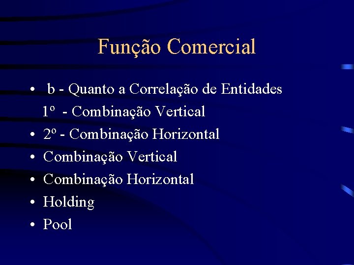 Função Comercial • b - Quanto a Correlação de Entidades 1º - Combinação Vertical