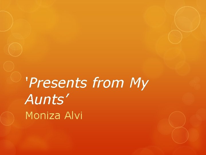 'Presents from My Aunts’ Moniza Alvi 