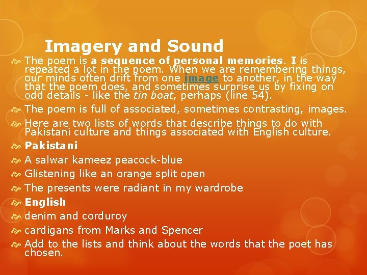 Imagery and Sound The poem is a sequence of personal memories. I is repeated