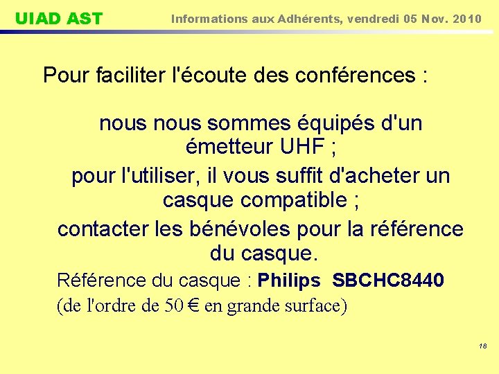 UIAD AST Informations aux Adhérents, vendredi 05 Nov. 2010 Pour faciliter l'écoute des conférences