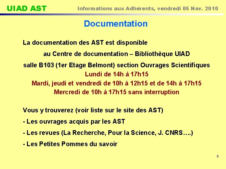 UIAD AST Informations aux Adhérents, vendredi 05 Nov. 2010 Documentation La documentation des AST