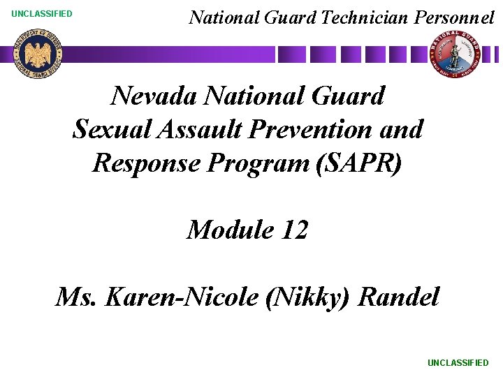 UNCLASSIFIED National Guard Technician Personnel Nevada National Guard Sexual Assault Prevention and Response Program