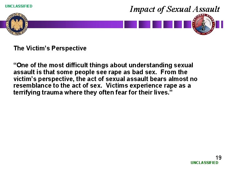 UNCLASSIFIED Impact of Sexual Assault The Victim’s Perspective “One of the most difficult things