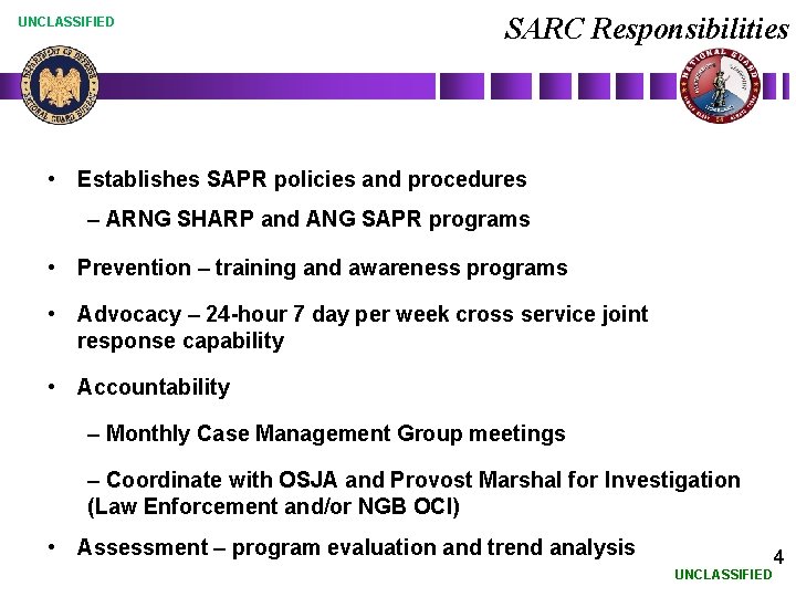 UNCLASSIFIED SARC Responsibilities • Establishes SAPR policies and procedures – ARNG SHARP and ANG