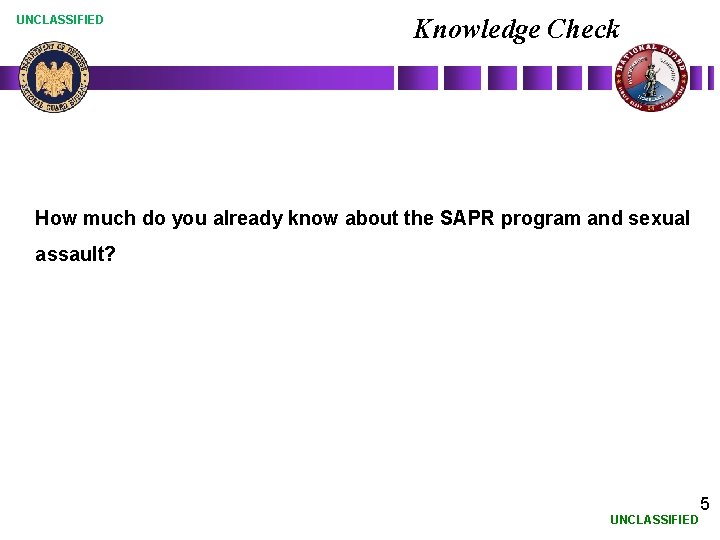 UNCLASSIFIED Knowledge Check How much do you already know about the SAPR program and