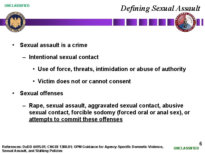 Defining Sexual Assault UNCLASSIFIED • Sexual assault is a crime – Intentional sexual contact
