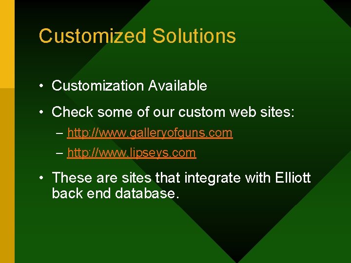 Customized Solutions • Customization Available • Check some of our custom web sites: –