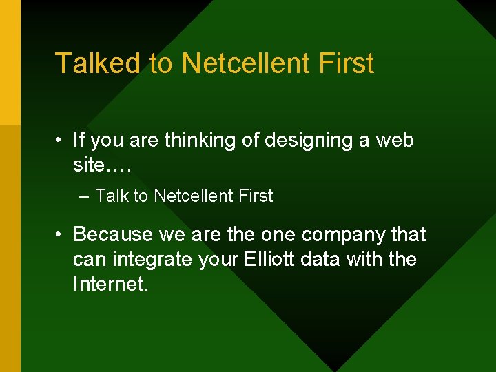 Talked to Netcellent First • If you are thinking of designing a web site….