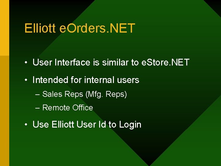 Elliott e. Orders. NET • User Interface is similar to e. Store. NET •