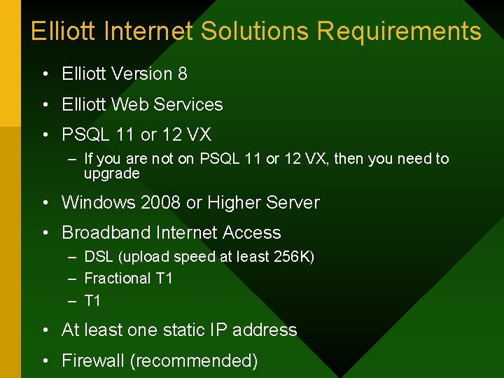 Elliott Internet Solutions Requirements • Elliott Version 8 • Elliott Web Services • PSQL