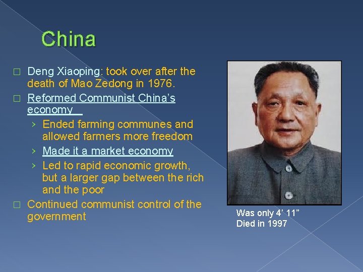 China Deng Xiaoping: took over after the death of Mao Zedong in 1976. �