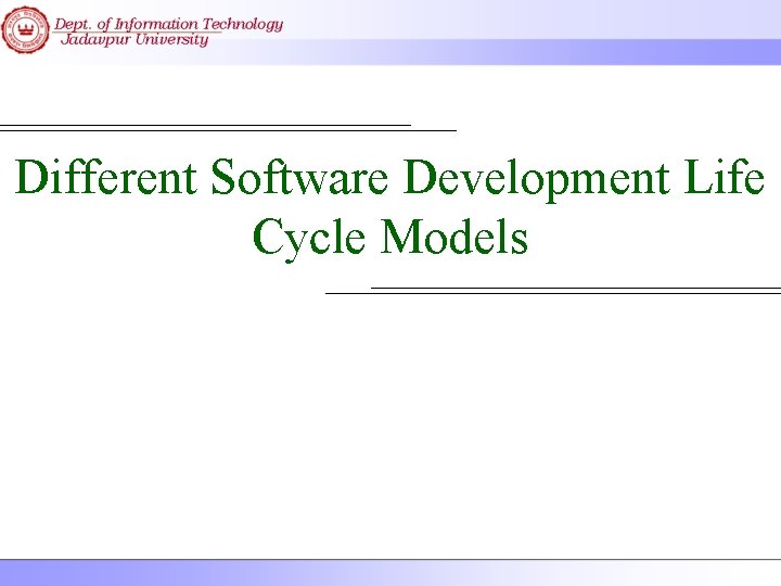 Different Software Development Life Cycle Models 