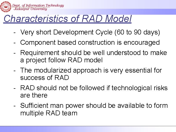 Characteristics of RAD Model - Very short Development Cycle (60 to 90 days) -