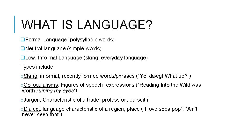 WHAT IS LANGUAGE? q. Formal Language (polysyllabic words) q. Neutral language (simple words) q.